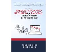 Passive Automated Recurring Income: The Art Of Do Once And Get Paid Again And Again