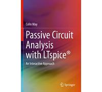 Passive Circuit Analysis with LTspice®: An Interactive Approach