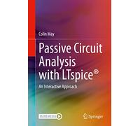 Passive Circuit Analysis with LTspice®: An Interactive Approach