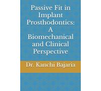 Passive Fit in Implant Prosthodontics: A Biomechanical and Clinical Perspective (Passivity in Implant Prosthodontics: Biomechanics, Biomaterials, and Clinical Strategies”)