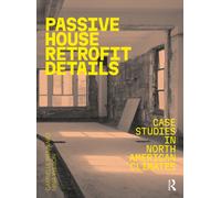 Passive House Retrofit Details : Case Studies in North American Climates