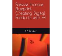 Passive Income Blueprint: Creating Digital Products with AI