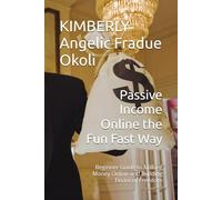 Passive Income Online the Fun Fast Way: Beginner Guide to Making Money Online and Building Financial Freedom