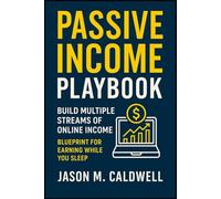 Passive Income Playbook Build Multiple Streams of Online Income Blueprint for Earning While You Sleep