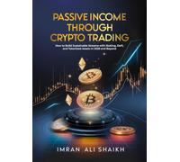 Passive Income Through Crypto Trading: How to Build Sustainable Streams with Staking, DeFi, and Tokenized Assets in 2026 and Beyond