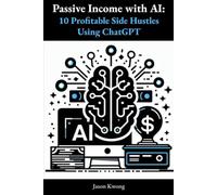 Passive Income with AI: 10 Profitable Side Hustles Using ChatGPT