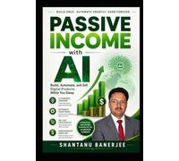 Passive Income with AI: Build, Automate, and Sell Digital Products While You Sleep