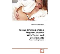 Passive Smoking among Pregnant Women With Trends and Determinants: Passive Smoking Hazards