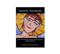 PASSIVE SMOKING: The People of Helena, Montana Just Say No
