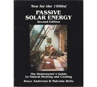 Passive Solar Energy: The Homeowner's Guide to Natural Heating and Cooling