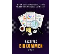 Passives Einkommen: die 25 besten Methoden, online 10.000€ im Monat zu verdienen