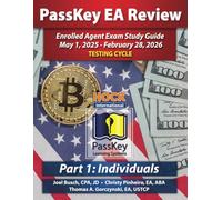 PassKey Learning Systems and HOCK International EA Review Part 1 Individuals Enrolled Agent Study Guide: May 1, 2025-February 28, 2026 Testing Cycle ... 1, 2025 - February 28, 2026 Testing Cycle))