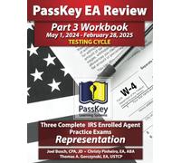 PassKey Learning Systems EA Review Part 3 Workbook: Three Complete IRS Enrolled Agent Practice Exams: Representation: May 1, 2024-February 28, 2025 ... 1, 2024 - February 28, 2025 Testing Cycle))