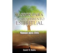 Passos para o crescimento espiritual: Manual para fiéis