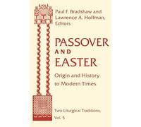 Passover and Easter: Origin and History to Modern Times: 5 (Two Liturgical Traditions)