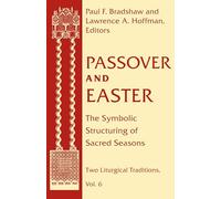 Passover and Easter: The Symbolic Structuring of Sacred Seasons: 6 (Two Liturgical Traditions)