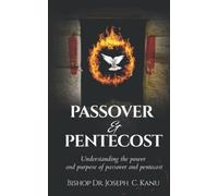 PASSOVER AND PENTECOST: Understanding the power and purpose of Passover and Pentecost