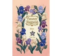 Passover Haggadah, Irises: Pesach book for the Jewish Family, traditional Haggadah for a Meaningful and Speedy Seder: 8 (haggadah for passover books collection)