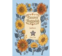 Passover Haggadah, Sunflowers: Family-Friendly Traditional Passover Seder Service, Under 30 Minutes.: 3 (haggadah for passover books collection)
