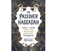 Passover Haggadah, The: An Ancient Story for Modern Times