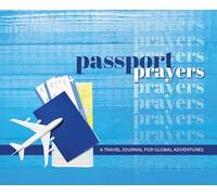 Passport Prayers: Travel Journal for Global Adventures (The Traveling Evangelist)