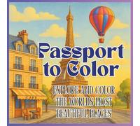 Passport to Color: Explore and Color the World's Most Beautiful Places