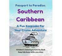 Passport to Paradise: Southern Caribbean: A Fun Keepsake For Your Cruise Adventure
