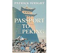 Passport to Peking: A Very British Mission to Mao's China