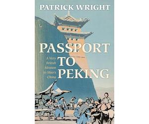Passport to Peking: A Very British Mission to Mao's China
