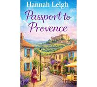 Passport to Provence: A Fresh Start Romance with a Grumpy Single Dad