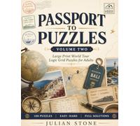 Passport to Puzzles: Large Print World Tour Logic Grid Puzzles for Adults 50 NEW Globe-Trotting Brain Teasers with Full Solutions and a Step-by-Step Walkthrough (Volume Two)