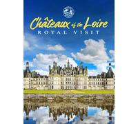 Chateaux Of The Loire: Royal Visit