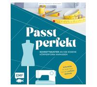 Passt perfekt - Schnittmuster an die eigene Körperform anpassen: Enger, weiter, länger, kürzer: Soforthilfe für jede Figur mit der Crafteln-Methode