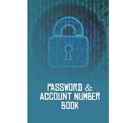 Password & Account Number Book: Notebook Companion For Remembering Passwords, Catalog Of Account Details And Usernames