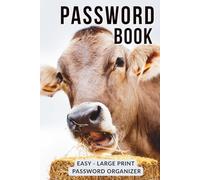 Password Book: A Calming, Cow Covered Password Journal For All Cow Lovers. Large Print. Suitable for All Ages. Kids, Adults, Seniors, Elderly With Alzheimer, Dementia.
