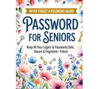 Password Book for Seniors: Large Print Internet Address & Password Log Book | Alphabetical Website Login Organizer | Secure Username & Password ... Home, Banking, Email & Social Media Accounts