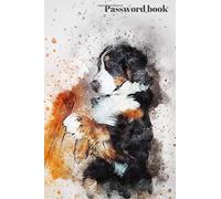Password book: Include Alphabetical index. Notebook for passwords with Bernese Mountain Dog. Internet passwords organizer with tabs. Dimension ... girl, kids, friend, sister, animals lovers.