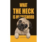 Password Book: Internet Address, Login and Password Keeper Book with Alphabetical Tabs, Dog Lover Journal Organizer Notebook for Password Organization ... Dog What the Heck Is My Password Cover Design
