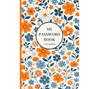 Password Book: Internet Address & Password Organizer: Floral Password Logbook with Alphabetical Tabs - Internet Address & Password Tracker - Includes WiFi, Email & Important Password Pages - 120 Pages