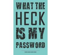 Password Book: Internet Password Keeper Log Book with Alphabetical Tabs, Journal Organizer Notebook for Password Organization and Storing Website ... the Heck Is My Password Cover Design, Blue