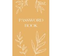 Password Book: Password Book Large Print | Password Logbook For Seniors Low Vision | A5 Password Book Alphabetical Order | Softcover Notebook With 120 Pages | Password Book Yellow With Flower