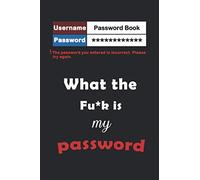 Password Book: What the Fu*k is my password ? - Simple design to help manage accounts and passwords on the network - Password Logbook-6x9-120 High-quality pages