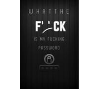Password Book with Alphabetical Tabs;What The Fuck Is My Fucking Password?: Shiti Cant Remember Password Book, Alphabetical A-Z Tabs - funny Organizer for Usernames, Logins, Website and Email