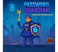 Password Guardian: Protecting Logins, Powering Up Passwords! (The Cyber Heroes)