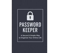 Password Keeper: A Secured & Simple Way to Organize Your Online Life (6" x 9")