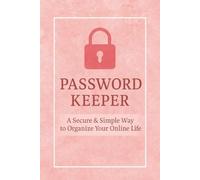 Password Keeper: A Secured & Simple Way to Organize Your Online Life (6"x9") for The Ladies