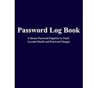 Password Log Book: A Secure Password Organizer to Track Account Details and Password Changes