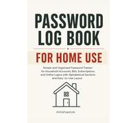 Password Log Book for Home Use: Simple and Organised Password Tracker to Keep All Your Household Accounts, Websites and Logins in One Place with Alphabetical Sections and Easy-to-Use Layout