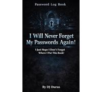 Password Log Book: I Will Never Forget My Passwords Again!