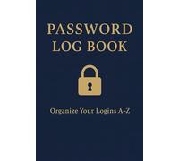 Password Log Book: Organize Your Logins A-Z | 6 x 9 Inches | 130 Pages | 600+ Entries | Perfect gift for Seniors, Organizers, and Security Professionals!